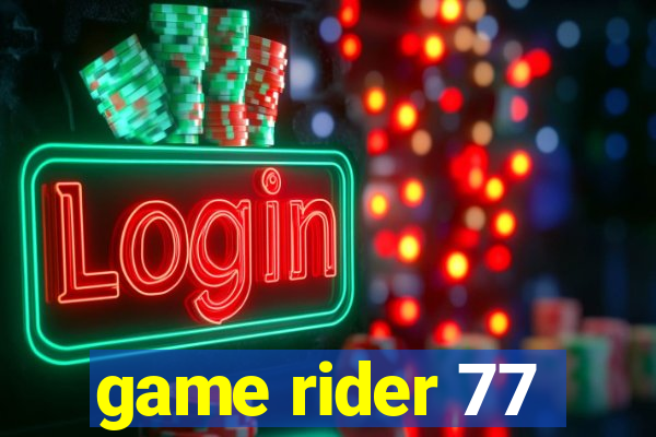 game rider 77